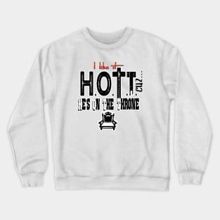 He's On The Throne (H.O.T.T.) Crewneck Sweatshirt